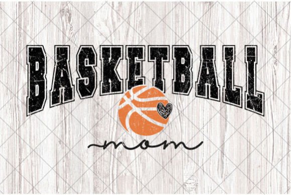 Basketball Mom PNG & SVG Graphics for T-Shirt Designs