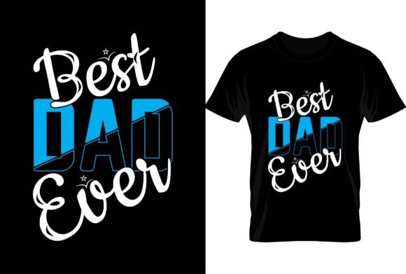 Best Dad Ever 2024: Graphics & T-Shirt Designs Review
