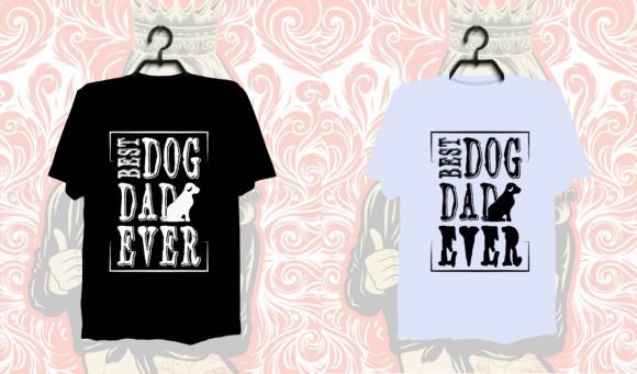 Best Dog Dad Ever Tee Shirt Design Graphics Review