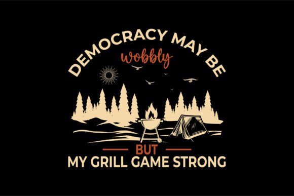 Democracy May Be Wobbly but My Grill Gam Review