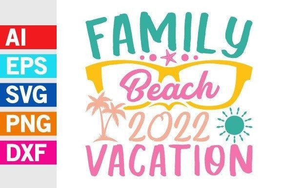 Family Beach 2022 Vacation Graphics & T-Shirt Designs