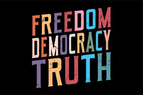 Freedom Democracy Truth: 4th of July Graphics & T-Shirt Designs