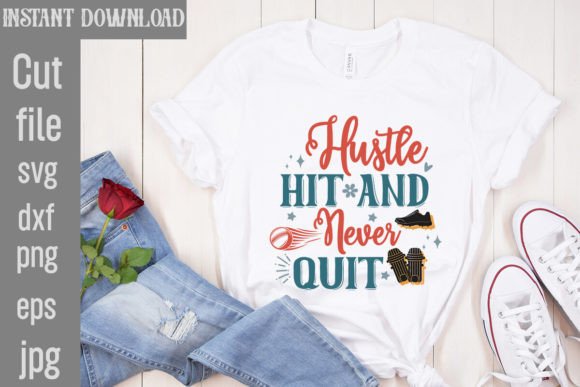 Hustle Hit and Never Quit Graphics for T-Shirt Designs