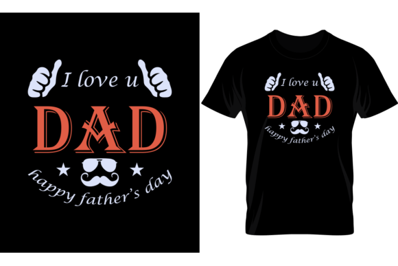 I Love You Dad Graphics for T-Shirt Designs