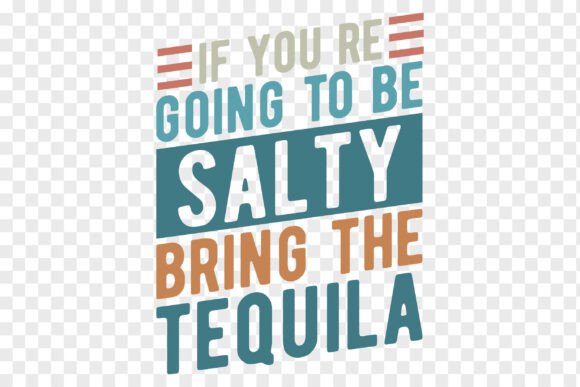 If You re Going to Be Salty Bring the Te Graphics