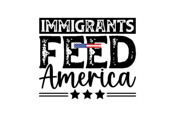 Immigrants Feed America SVG Graphics & T-Shirt Designs