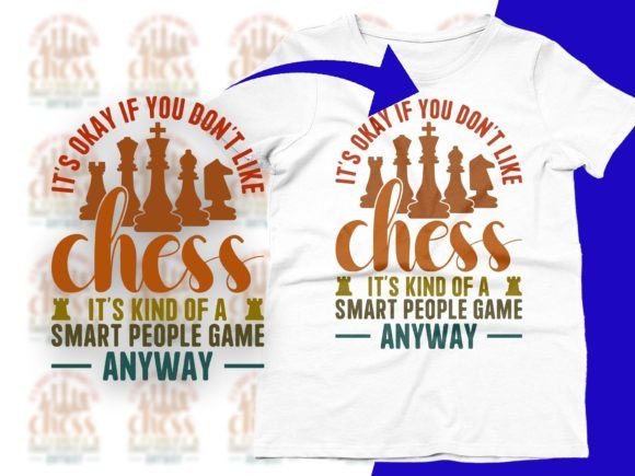 It's Okay If You Don't Like Chess Graphics & T-Shirt Designs