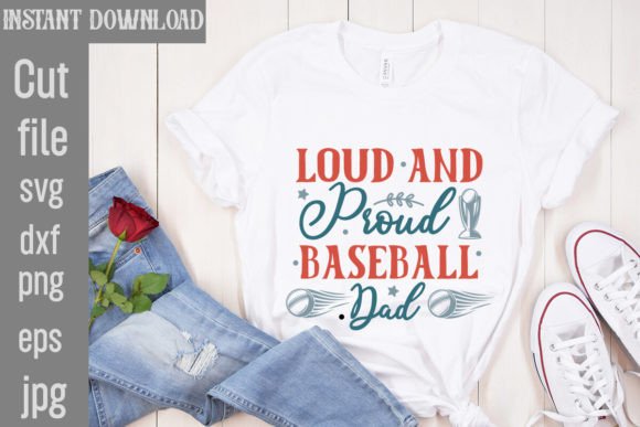Loud and Proud Baseball Dad Graphics for T-Shirt Designs