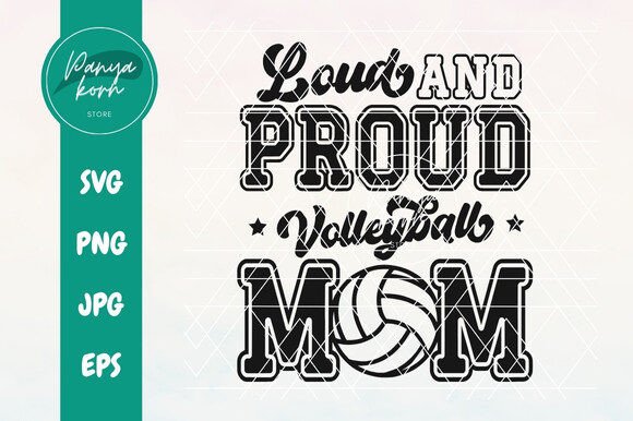 Loud and Proud Volleyball Mom Graphics & T-Shirt Designs