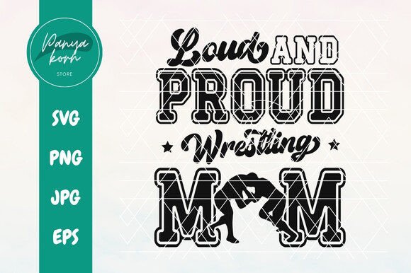 Loud and Proud Wrestling Mom Graphics & T-Shirt Designs